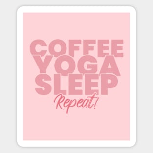 Coffee yoga sleep repeat Magnet